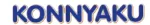 KONNYAKU